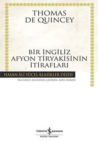 Bir İngiliz Afyon Tiryakisinin İtirafları - Hasan Ali Yücel Klasikleri
