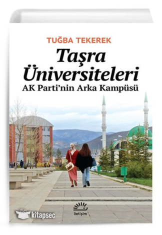 Taşra Üniversiteleri AK Parti`nin Arka Kampüsü Tuğba Tekerek İletişim Yayıncılık