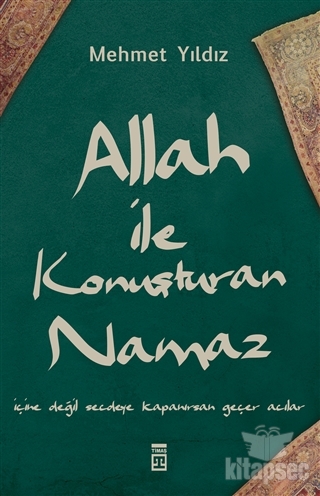 Allah ile Konuşturan Namaz Timaş Yayınları - Özel Yayın