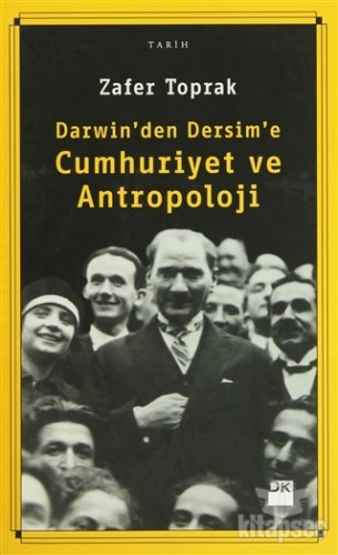 Darwin`den Dersim`e Cumhuriyet ve Antropoloji