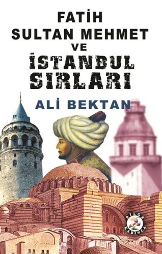Fatih Sultan Mehmet ve İstanbul Sırları