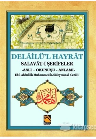Delailü l Hayrat Ebü Abdullah Muhammed b. Süleyman el Cezüli kitap kapağı
