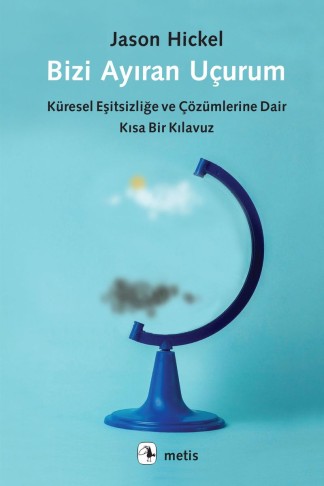 Bizi Ayıran Uçurum Küresel Eşitsizliğe ve Çözümlerine Dair Kısa Bir Kılavuz kitap kapağı