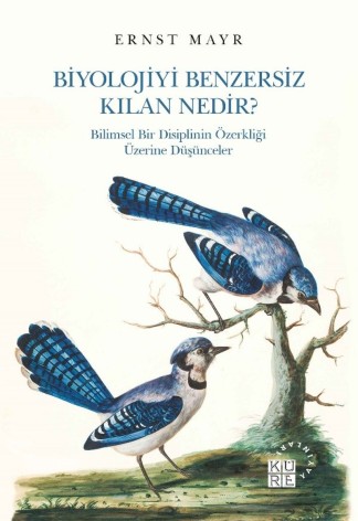 Biyolojiyi Benzersiz Kılan Nedir? Bilimsel Bir Disiplinin Özerkliği Üzerine Düşünceler kitap kapağı