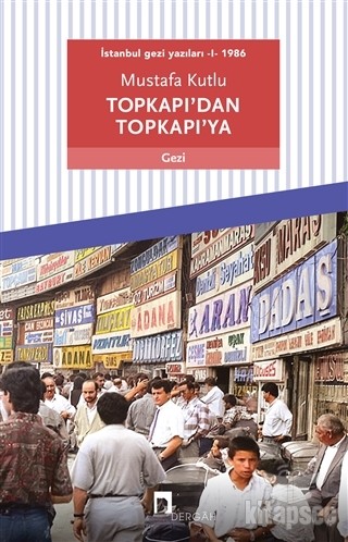 Topkapı`dan Topkapı`ya - İstanbul Gezi Yazıları 1 1986