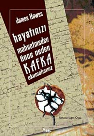 Hayatınızı Mahvetmeden Önce Neden Kafka Okumalısınız kitap kapağı