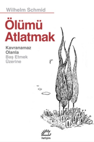 Ölümü Atlatmak Kavranamaz Olanla Baş Etmek Üzerine kitap kapağı