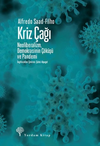 Kriz Çağı Neoliberalizm, Demokrasinin Çöküşü ve Pandemi kitap kapağı