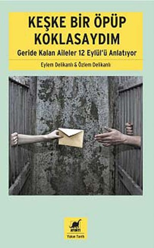 Keşke Bir Öpüp Koklasaydım Geride Kalan Aileler 12 Eylül'ü Anlatıyor kitap kapağı