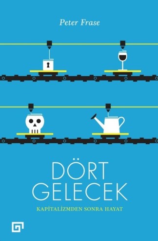 Dört Gelecek: Kapitalizmden Sonra Hayat kitap kapağı