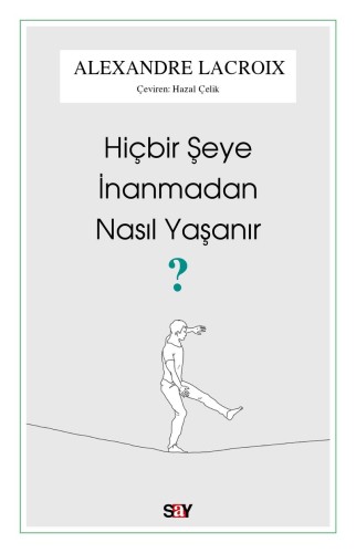 Hiçbir Şeye İnanmadan Nasıl Yaşanır? kitap kapağı