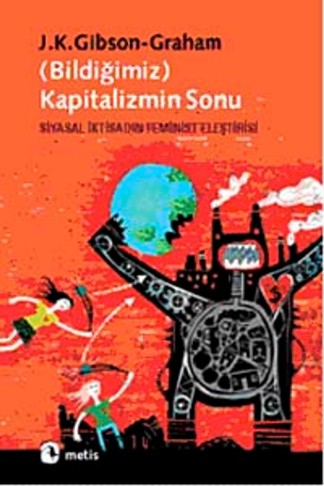 Bildiğimiz Kapitalizmin Sonu Siyasal İktisadın Feminist Eleştirisi kitap kapağı