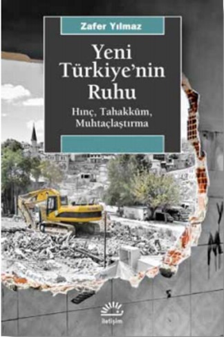 Yeni Türkiye'nin Ruhu Hınç, Tahakküm, Muhtaçlaştırma kitap kapağı