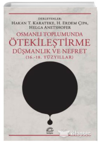 Osmanlı Toplumunda Ötekileştirme Düşmanlık ve Nefret kitap kapağı