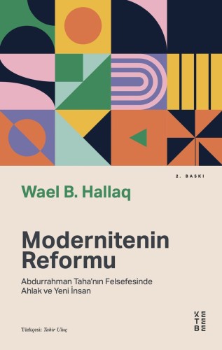 Modernitenin Reformu Abdurrahman Taha'nın Felsefesinde Ahlak ve Yeni İnsan kitap kapağı