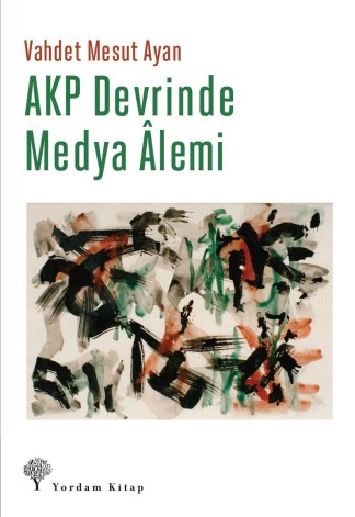 AKP Devrinde Medya Alemi kitap kapağı