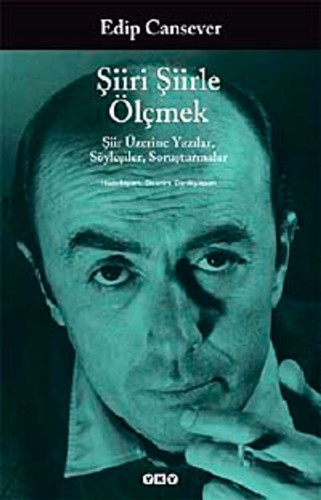 Şiiri Şiirle Ölçmek Şiir Üzerine Yazılar, Söyleşiler, Soruşturmalar kitap kapağı