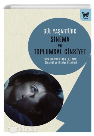 Sinema ve Toplumsal Cinsiyet Türk Sinemasında Ev Emek Cinsiyet ve İktidar İlişkileri kitap kapağı