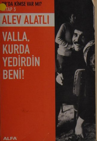 Valla, kurda yedirdin beni