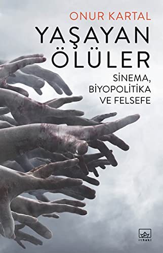 Yasayan Ölüler; Sinema Biyopolitika ve Felsefe
