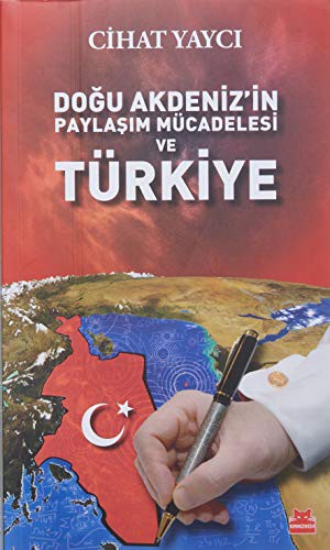 Doğu Akdeniz’in Paylaşım Mücadelesi ve Türkiye