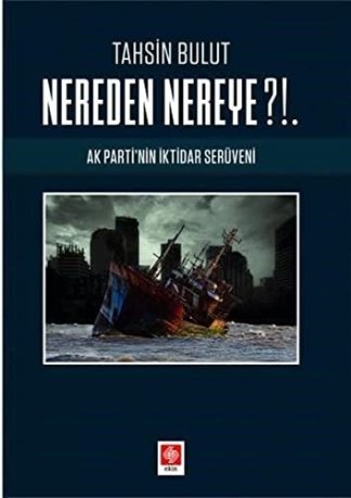 Nereden nereye?!. AK Parti'nin iktidar serüveni