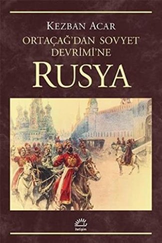 Rusya - Ortaçağ'dan Sovyet Devrimi'ne
