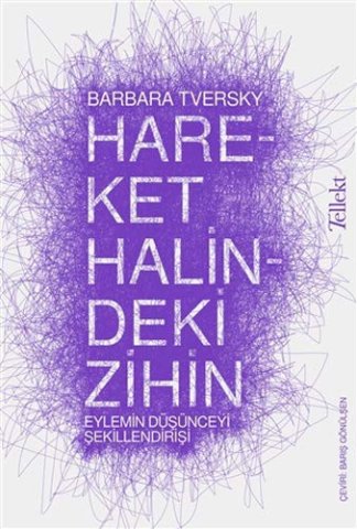 Hareket Halindeki Zihin; Eylemin Düsünceyi Sekillendirisi