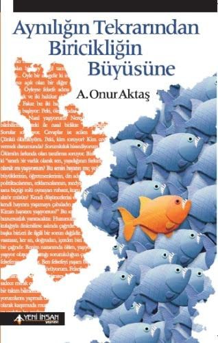 Ayniligin Tekrarindan Biricikligin Büyüsüne
