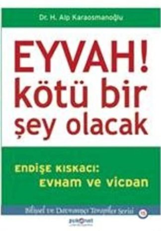Eyvah! Kötü Bir Şey Olacak : Endişe Kıskacı
