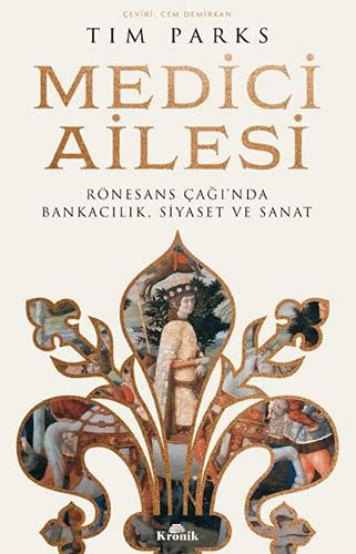 Medici Ailesi Rönesans Çağı'nda Bankacılık, Siyaset ve Sanat