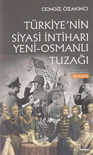Türkiye'nin Siyasi İntiharı Yeni Osmanlı Tuzağı
