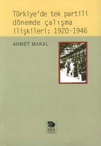 Türkiye'de Tek Partili Dönemde Çalışma İlişkileri: 1920-1946