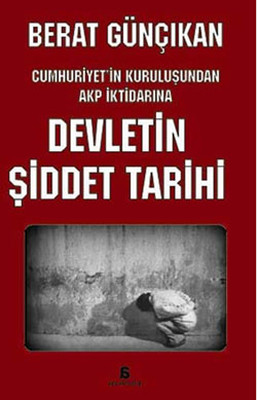 Cumhuriyet'in kuruluşundan AKP iktidarına devletin şiddet tarihi