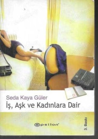 İş, Aşk ve Kadınlara Dair