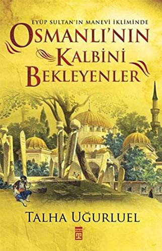 Eyüp Sultan'ın Manevi İkliminde Osmanlı'nın Kalbini Bekleyenler