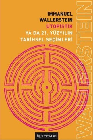Ütopistik Ya da 21. Yüzyilin Tarihsel Secimleri