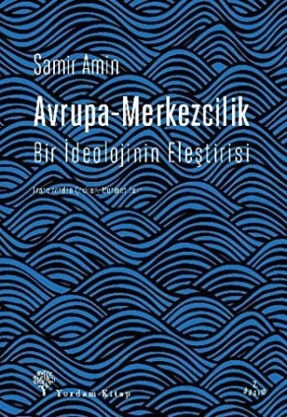 Avrupa-Merkezcilik; Bir Ideolojinin Elestirisi