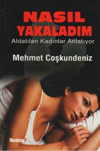Nasıl Yakaladım / Aldatılan Kadınlar Anlatıyor