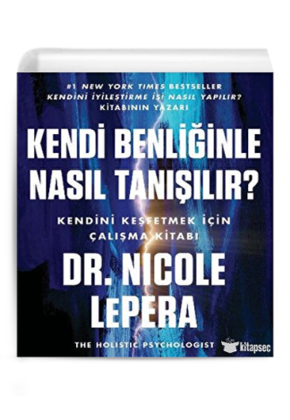 Kendi Benliğinle Nasıl Tanışılır ? Kendini Keşfetmek İçin Çalışma Kitabı