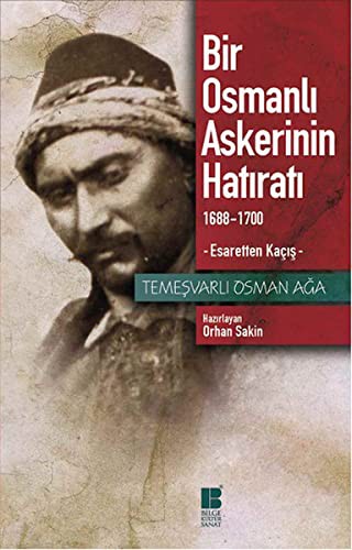 Bir Osmanlı Askerinin Hatirati 1688-1700 - Esaretten Kacis