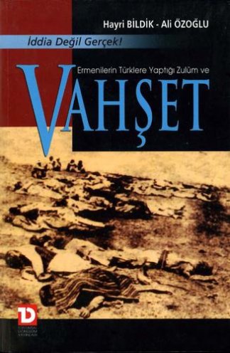 Ermenilerin Türklere yaptığı zulüm ve vahşet