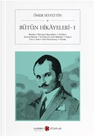 Bütün Hikayeleri 1; Bomba - Hürriyet Bayraklari - Muhteri - Zeytin Ekmek - Yuf Borusu Seni Bekliyor - Topuz - Vire - And