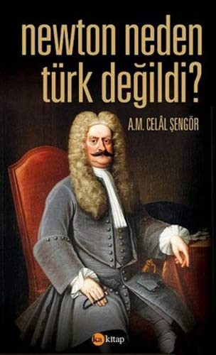 Newton Neden Türk Değildi?
