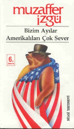Bizim ayılar Amerikalıları çok sever.